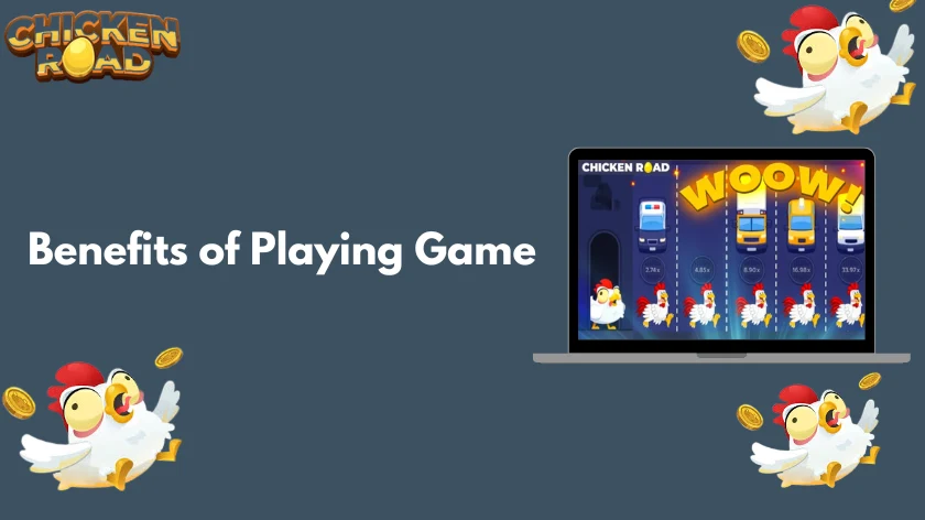 Benefits of Playing Chicken Road Game